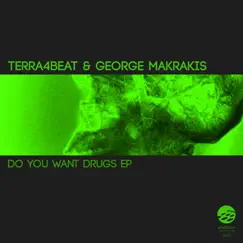 Do You Want Drugs? - EP by Terra4Beat & George Makrakis album reviews, ratings, credits
