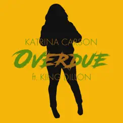 Overdue (feat. King Dillon) - Single by Katrina Carson album reviews, ratings, credits