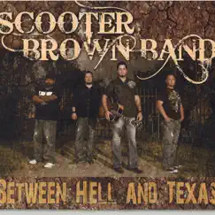 Between Hell and Texas by Scooter Brown Band album reviews, ratings, credits