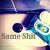 Same Shit (Interlude) - Single album lyrics, reviews, download
