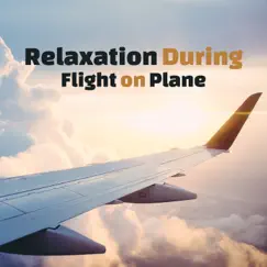 Relaxation During Flight on Plane: Soothing Music to Feel Calm When Travelling, Fall Asleep Easily and Find Magic Stress Relief by Various Artists album reviews, ratings, credits
