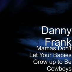 Mamas Don't Let Your Babies Grow up to Be Cowboys Song Lyrics