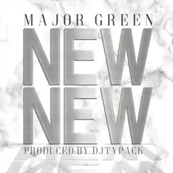 New New - Single by Major Green album reviews, ratings, credits
