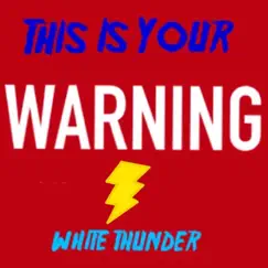 This Is Your Warning - Single by White Thunder album reviews, ratings, credits