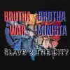 Slave 2 the City (feat. Brutha War) - Single album lyrics, reviews, download