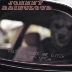 Objects in Mirror Are Closer Than They Appear - Single by Johnny Raincloud album reviews, ratings, credits