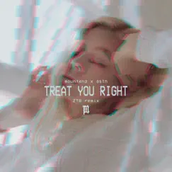 Treat You Right (feat. Astn) [ZTB Remix] - Single by Mountenz album reviews, ratings, credits