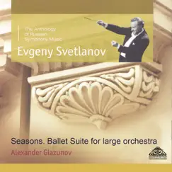 Glazunov: The Seasons & Ballet Suite for Large Orchestra by Evgeny Svetlanov & State Academic Symphony Orchestra 