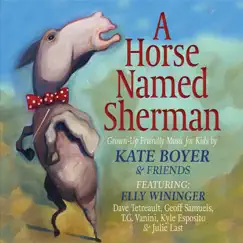 A Horse Named Sherman (feat. Elly Wininger, Dave Tetreault, Geoff Samuels & T.G. Vanini) Song Lyrics