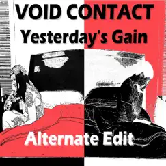 Yesterday's Gain (Alternate Edit) - Single by Void Contact album reviews, ratings, credits