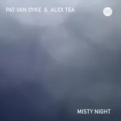 Misty Night - Single by Pat Van Dyke & Alex Tea album reviews, ratings, credits