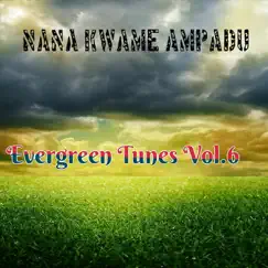 Evergreen Tunes, Vol. 6 by Nana Kwame Ampadu album reviews, ratings, credits