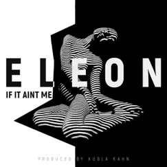 If It Ain't Me (Kubla Kahn Mix) - Single by ELEON album reviews, ratings, credits