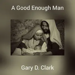 A Good Enough Man - Single by Gary D. Clark album reviews, ratings, credits