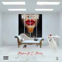 No Chaser (feat. C Minx) - Single by Mishon album reviews, ratings, credits