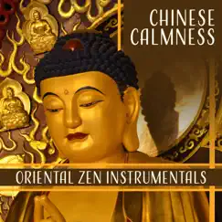 Chinese Calmness: Oriental Zen Instrumentals to Reach State of Serenity, Tranquility, Peace, Asian Meditation Experience by Ancient Asian Oasis album reviews, ratings, credits