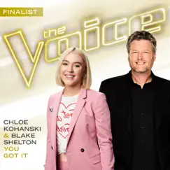 You Got It (The Voice Performance) - Single by Chloe Kohanski & Blake Shelton album reviews, ratings, credits