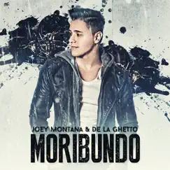 Moribundo (feat. De La Ghetto) - Single by Joey Montana album reviews, ratings, credits