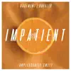 Impatient - Single album lyrics, reviews, download