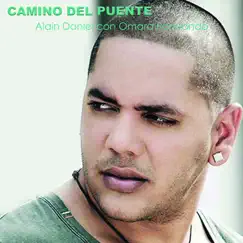 Camino del Puente (feat. Omara Portuondo) - Single by Alain Daniel album reviews, ratings, credits