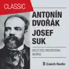 Antonín Dvořák & Josef Suk: Selected Orchestral Works album lyrics, reviews, download