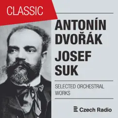 Antonín Dvořák & Josef Suk: Selected Orchestral Works by Prague Radio Symphony Orchestra album reviews, ratings, credits