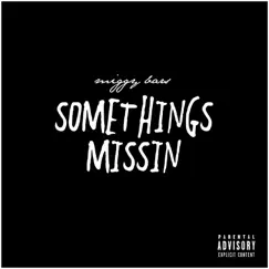 Somethings Missin by Miggy Bars album reviews, ratings, credits