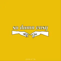So Damn Easy - Single by Khatya album reviews, ratings, credits