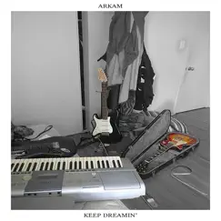 Keep Dreamin' - Single by Arkam album reviews, ratings, credits