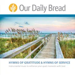 Hymns of Gratitude and Hymns of Service by Our Daily Bread album reviews, ratings, credits