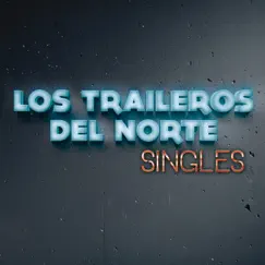 Singles by Los Traileros del Norte album reviews, ratings, credits