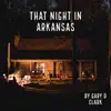 That Night in Arkansas - Single album lyrics, reviews, download