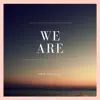 We Are - Single album lyrics, reviews, download