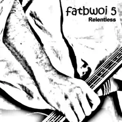 Relentless - Single by Fatbwoi 5 album reviews, ratings, credits