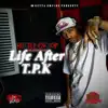 Life After TPK album lyrics, reviews, download