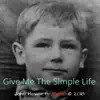 Give Me the Simple Life - Single album lyrics, reviews, download