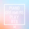 Piano Dreamers Play BTS (Instrumental) album lyrics, reviews, download