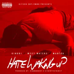 Hate Waking Up (feat. Kinori & West Waters) Song Lyrics