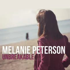 Unbreakable by Melanie Peterson album reviews, ratings, credits