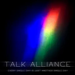 Every Single Day Is Just Another Single Day by Talk Alliance album reviews, ratings, credits
