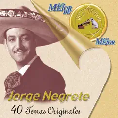 Lo Mejor De Jorge Negrete by Jorge Negrete album reviews, ratings, credits