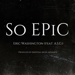So EPiC (feat. A.S.G.) - Single by Eric Washington album reviews, ratings, credits