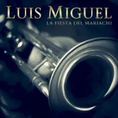 La Fiesta Del Mariachi - Single by Luis Miguel album reviews, ratings, credits