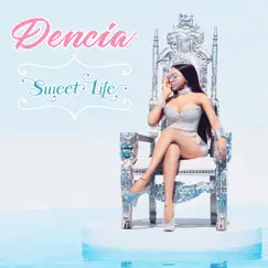 Sweet Life - Single by Dencia album reviews, ratings, credits