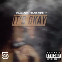 Its Okay (feat. Br5ze & Marty Blaze) - Single by Hattyf album reviews, ratings, credits