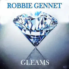 Gleams by Robbie Gennet album reviews, ratings, credits