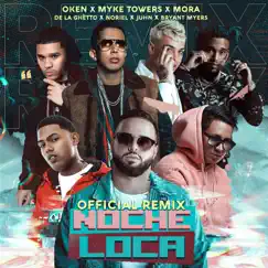 Noche Loca (Remix) [feat. Bryant Myers, De La Ghetto, Juhn & Noriel] - Single by Oken, Myke Towers & Mora album reviews, ratings, credits