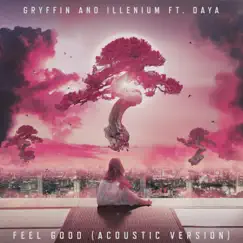 Feel Good (feat. Daya) [Acoustic] - Single by Gryffin & ILLENIUM album reviews, ratings, credits