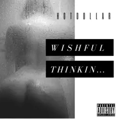 Wishful Thinkin - Single by Hot Dollar album reviews, ratings, credits