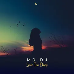 Love Too Deep - Single by MD Dj album reviews, ratings, credits